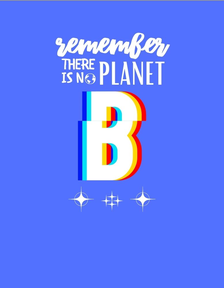 Remember theres no Planet B