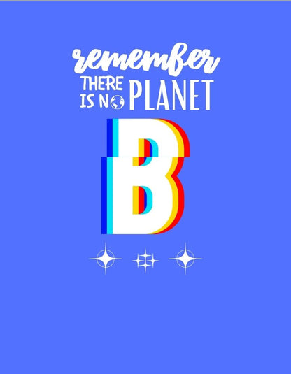 Remember theres no Planet B